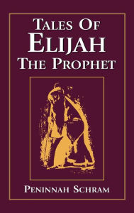 Title: Tales of Elijah the Prophet, Author: Peninnah Schram