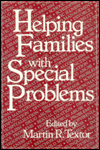 Title: Helping Families With Special Problems / Edition 1, Author: Martin R. Textor