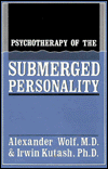 Title: Psychotherapy of the Submerged Personality, Author: Alexander Wolf
