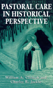 Title: Pastoral Care in Historical Perspective, Author: Clebsch