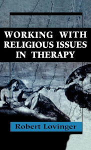 Title: Working Religious Issues In Therapy, Author: Robert J. Lovinger