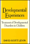 Title: Developmental Experiences: Treatment of Developmental Disorders in Children (340p), Author: David Scott Levin