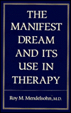 Title: Manifest Dream and Its Use in Therapy, Author: Roy Mendelsohn