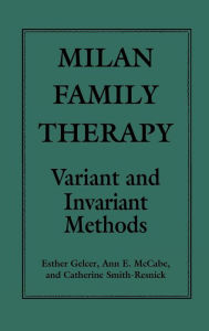 Title: Milan Family Therapy: Variant and Invariant Methods, Author: Esther Gelcer