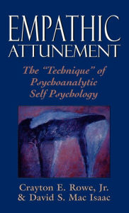 Title: Empathic Attunement: The Technique of Psychoanalytic Self Psychology, Author: David Mac Isaac