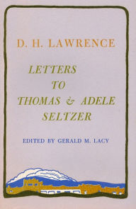 Title: Letters to Thomas and Adele Seltzer, Author: D. H. Lawrence