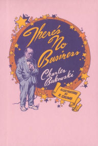 Title: There's No Business, Author: Charles Bukowski