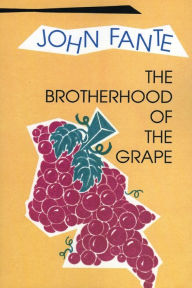 Title: The Brotherhood of the Grape, Author: John Fante