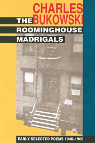 Title: Roominghouse Madrigals: Early Selected Poems, 1946-1966, Author: Charles Bukowski