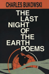 Title: The Last Night of the Earth Poems, Author: Charles Bukowski