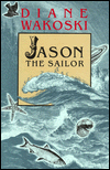 Title: The Archaeology of Movies and Books: Volume 2: Jason the Sailor, Author: Diane Wakoski