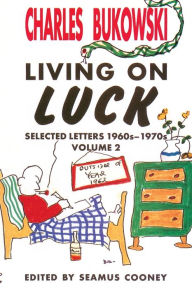 Title: Living On Luck, Author: Charles Bukowski