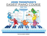 Title: John Thompson's Easiest Piano Course - Part 2 - Book Only: Part 2 - Book only, Author: John Thompson