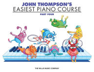 Title: John Thompson's Easiest Piano Course - Part 4 - Book Only, Author: John Thompson