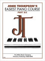 John Thompson's Easiest Piano Course - Part 6 - Book Only: Part 6 - Book only