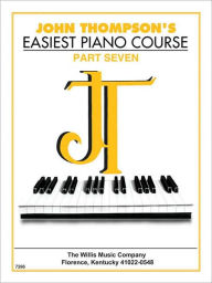 Title: John Thompson's Easiest Piano Course, Part Seven, Author: John Thompson