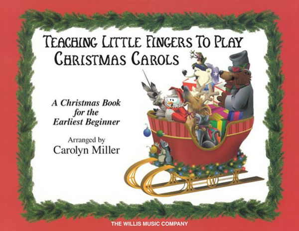 Teaching Little Fingers to Play Christmas Carols: A Book for the Earliest Beginner