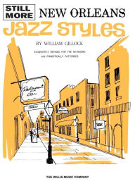 Title: Still More New Orleans Jazz Styles: Mid-Intermediate Level, Author: William Gillock