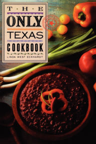 Title: Only Texas Cookbook, Author: Linda West Eckhardt