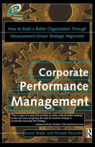 Title: Corporate Performance Management / Edition 1, Author: David Wade