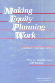 Title: Making Equity Planning Work: Leadership in the Public Sector / Edition 1, Author: Norman Krumholz