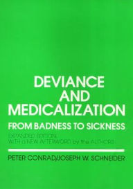 Title: Deviance and Medicalization: From Badness to Sickness / Edition 2, Author: Peter Conrad