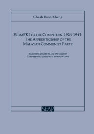 Title: From PKI to the Comintern, 1924-1941: The Apprenticeship of the Malayan Communist Party, Author: Cheah Boon Kheng