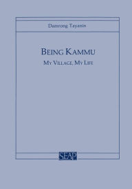 Title: Being Kammu: My Village, My Life, Author: Damrong Tayanin