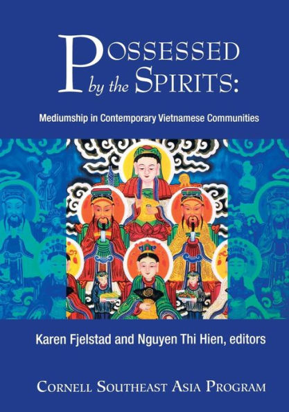 Possessed by the Spirits: Mediumship in Contemporary Vietnamese Communities / Edition 1