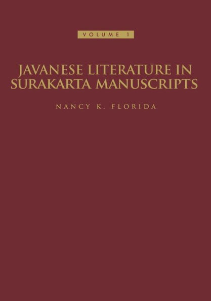 Javanese Literature in Surakarta Manuscripts: Introduction and Manuscripts of the Karaton Surakarta / Edition 1