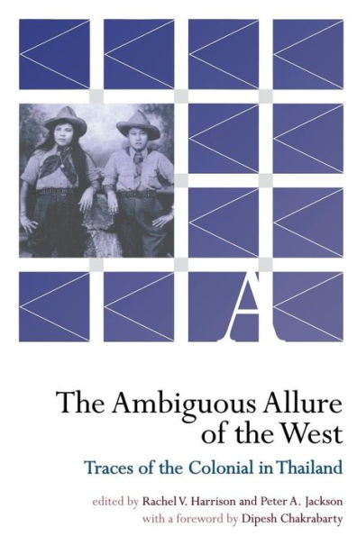 the Ambiguous Allure of West: Traces Colonial Thailand