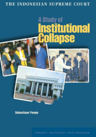 Title: The Indonesian Supreme Court: A Study of Institutional Collapse, Author: Sebastiaan Pompe