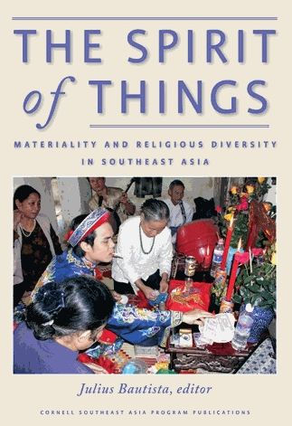 The Spirit of Things: Materiality and Religious Diversity in Southeast Asia / Edition 1