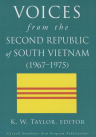 Title: Voices from the Second Republic of South Vietnam (1967-1975), Author: K. W. Taylor