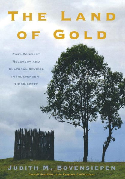 The Land of Gold: Post-Conflict Recovery and Cultural Revival Independent Timor-Leste