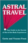 Astral Travel: Your Guide to the Secrets of Out-Of-The-Body Experiences