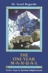 Title: The One Year Manual: Twelve Steps to Spiritual Enlightenment, Author: Israel Regardie