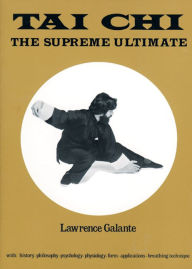 Title: Tai Chi: The Supreme Ultimate, Author: Lawrence Galante
