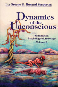 Title: Dynamics of the Unconscious, Author: Liz Greene