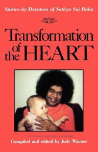 Title: Transformation of the Heart: Stories by Devotees of Sathya Sai Baba, Author: Judy Warner