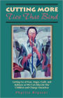 Cutting More Ties That Bind: Letting Go of Fear, Anger, Guilt, and Jealousy So We Can Educate Our Children and Change Ourselves