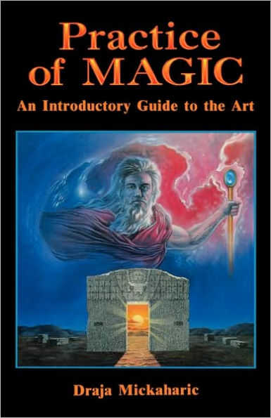 Practice of Magic: An Introductory Guide to the Art