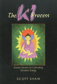 Title: The Ki Process: Korean Secrets for Cultivating Dynamic Energy, Author: Scott Shaw