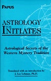 Astrology for Initiates: Astrological Secrets of the Western Mystery Tradition