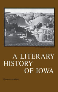 Title: A Literary History of Iowa, Author: Clarence A. Andrews