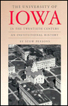 Title: The University of Iowa in the Twentieth Century: An Institutional History, Author: Stow Persons