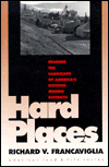 Title: Hard Places: Reading the Landscape of America's Historic Mining Districts, Author: Richard V. Francaviglia