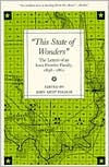 Title: This State of Wonders: The Letters of an Iowa Frontier Family, 1858-1861, Author: John Kent Folmar