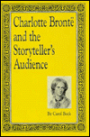 Title: Charlotte Bronte and the Storyteller's Audience, Author: Carol Bock