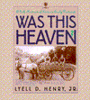 Title: Was This Heaven?: A Self-Portrait of Iowa on Early Postcards, Author: Lyell D.